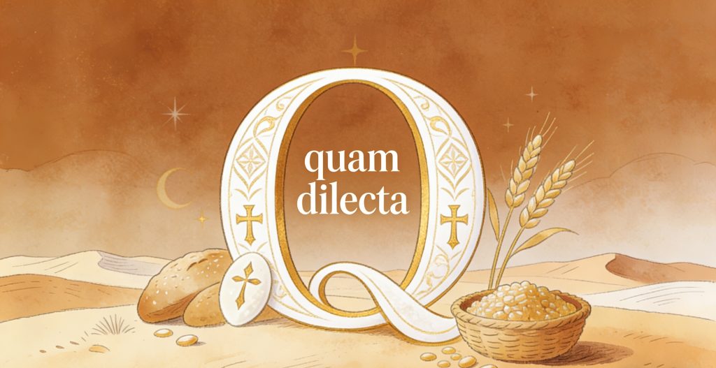 A large ornate letter Q with quam dilecta inside is surrounded by bread, a wafer, wheat stalks, and a basket of grains, set against a warm, desert-like background with stars and a crescent moon.