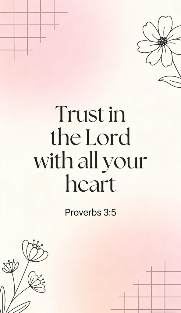 Text reads: Trust in the Lord with all your heart. Proverbs 3:5 on a pink and cream background with simple line drawings of flowers and grid patterns in the corners.