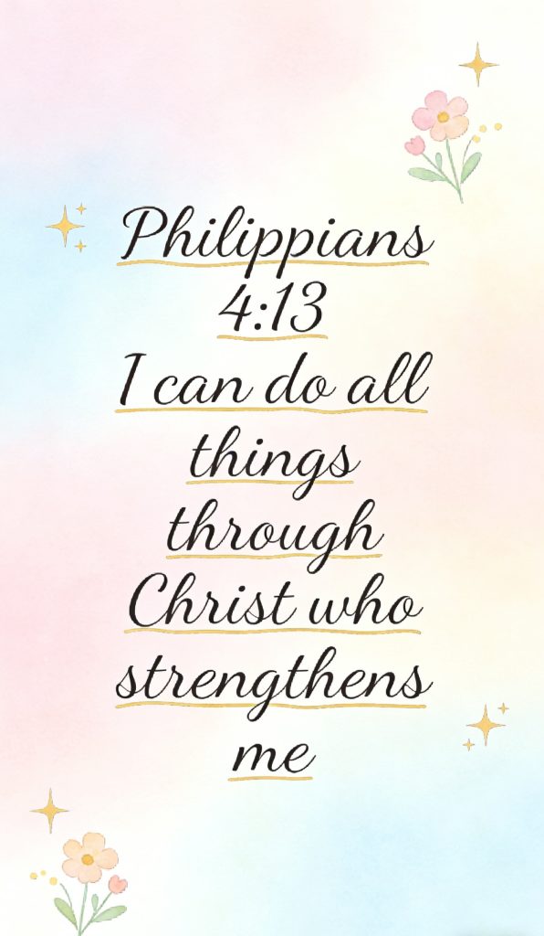 Pastel background with flowers and stars, featuring the Bible verse Philippians 4:13 I can do all things through Christ who strengthens me in cursive font.