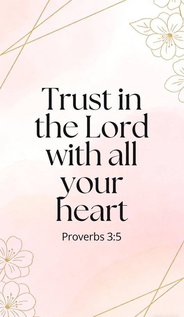 Inspirational quote Trust in the Lord with all your heart. Proverbs 3:5 on a pink and white background with gold lines and floral illustrations.